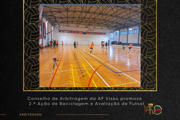 Conselho de Arbitragem da AF Viseu promove 2.ª Ação de Reciclagem e Avaliação de Futsal